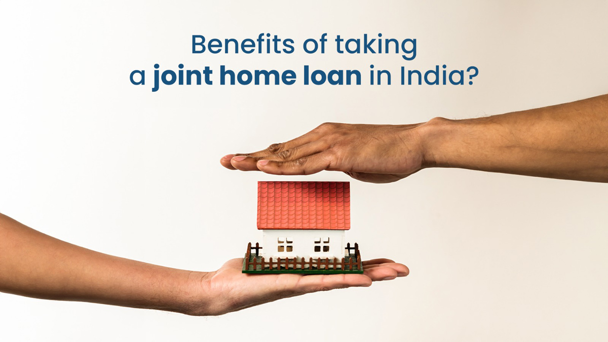 Benefits of taking a joint home loan