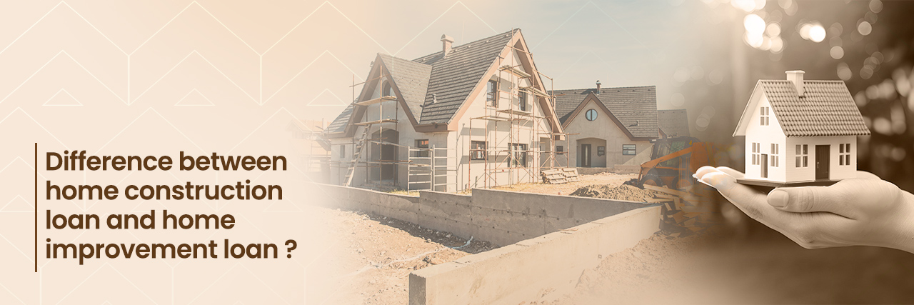 home construction loan and home improvement loan